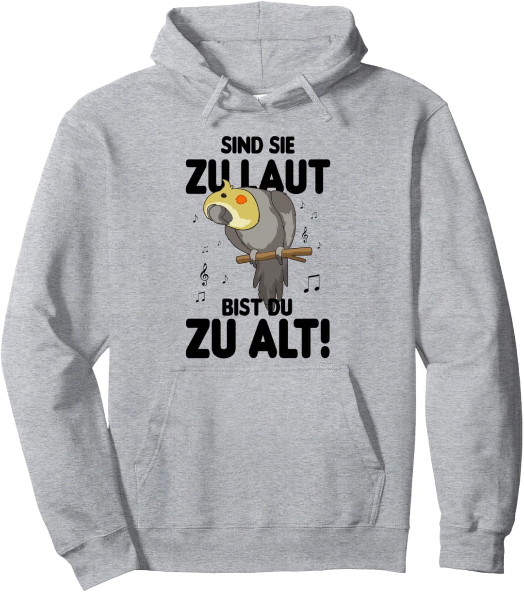 Sind sie zu laut bist du zu alt - Wellensittich Pullover Hoodie