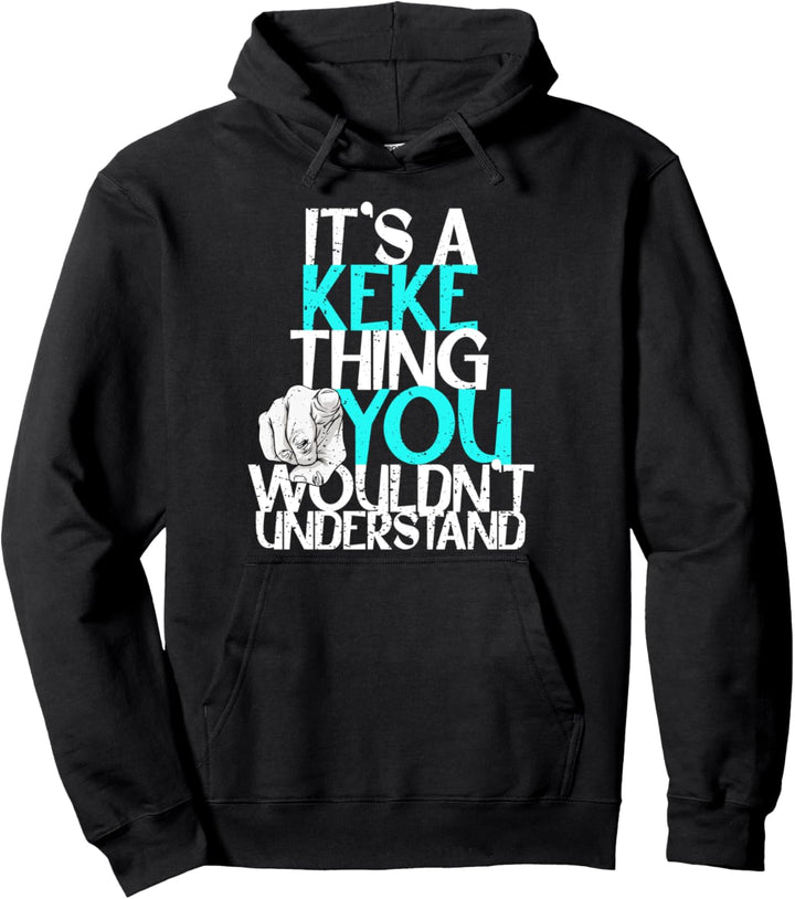 It's A Keke Thing You Wouldn't Understand Pullover Hoodie