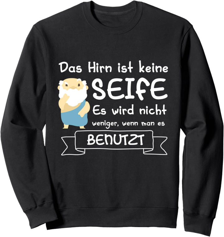 Das Hirn Ist Keine Seife Lehrersprüche Lehrer Sweatshirt