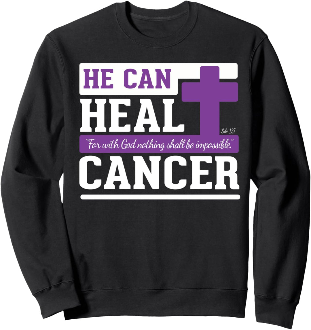 He Can Heal Cancer - Christian Faith Cross Bible Verse Quote Sweatshirt