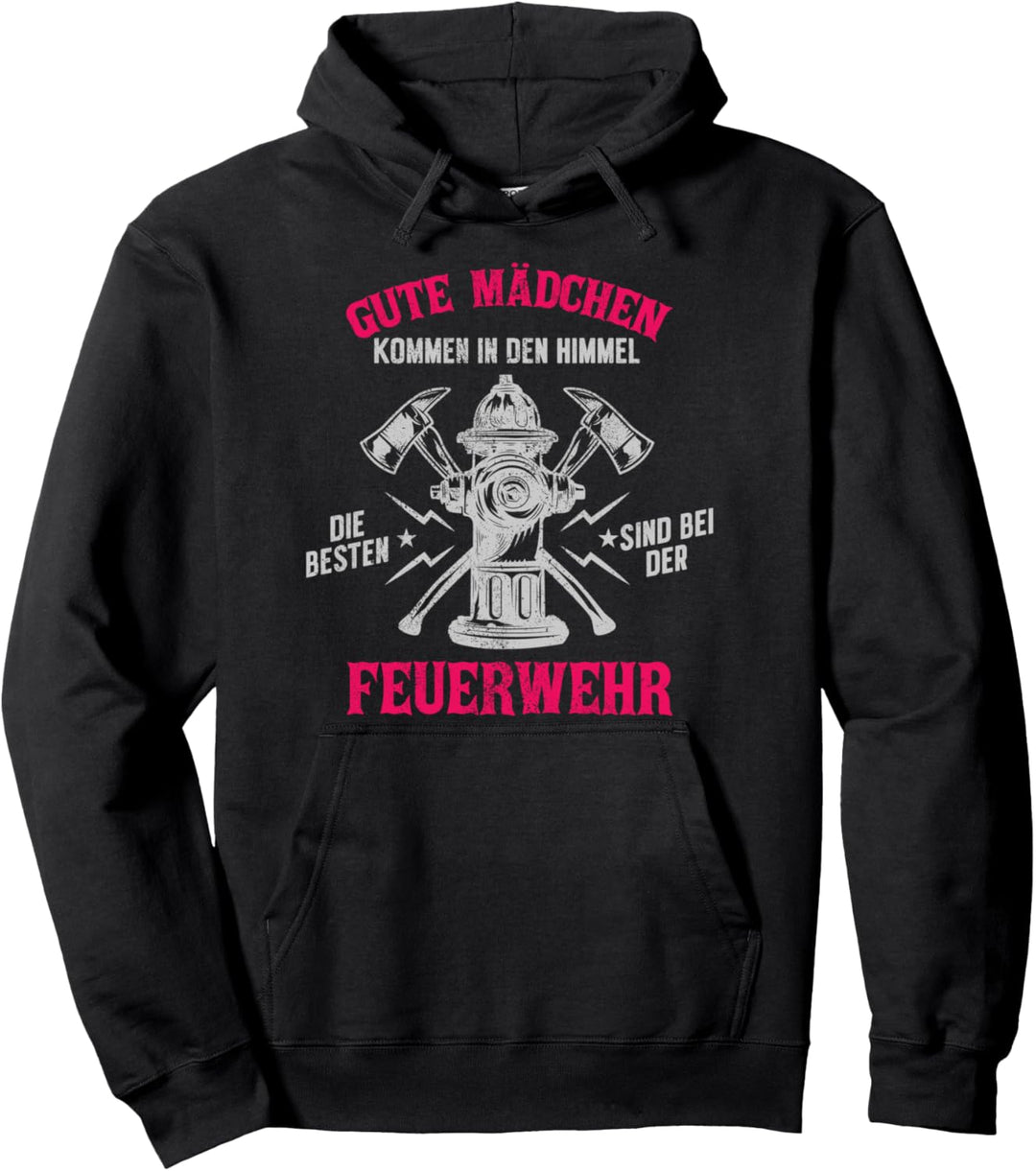Gute Mädchen kommen in den Himmel die besten zur Feuerwehr Pullover Hoodie