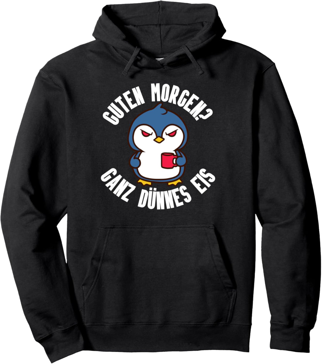 Guten Morgen? Ganz Dünnes Eis Pinguin Tier Morgenmuffel Pullover Hoodie