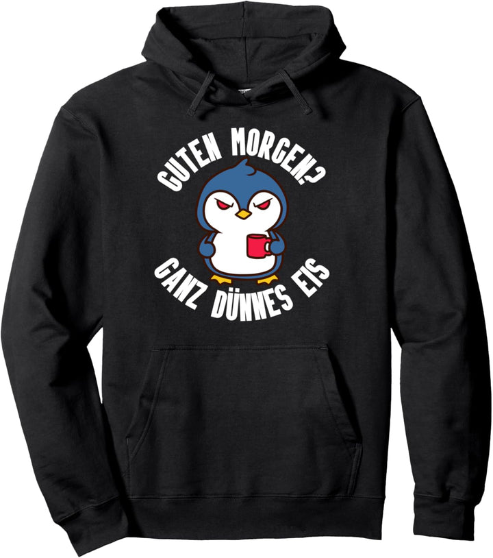 Guten Morgen? Ganz Dünnes Eis Pinguin Tier Morgenmuffel Pullover Hoodie