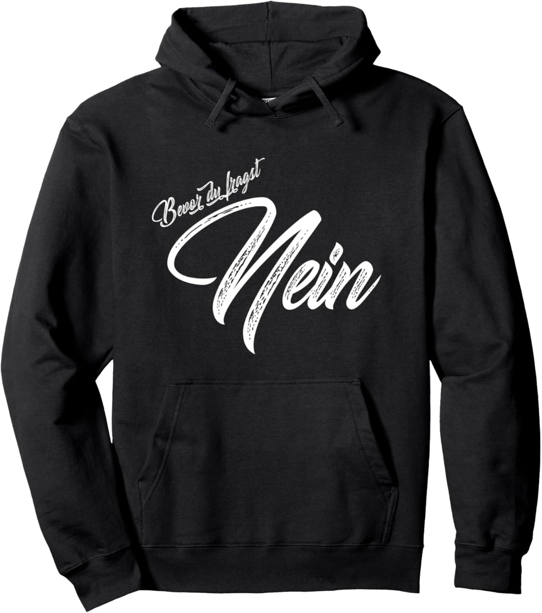Bevor du fragst nein lustiger Spruch Humor Sprüche Fun Pullover Hoodie