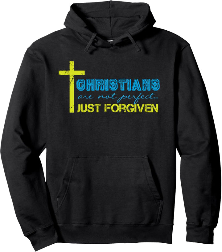 Christians Are Not Perfect - Just Forgiven - Christian Faith Pullover Hoodie