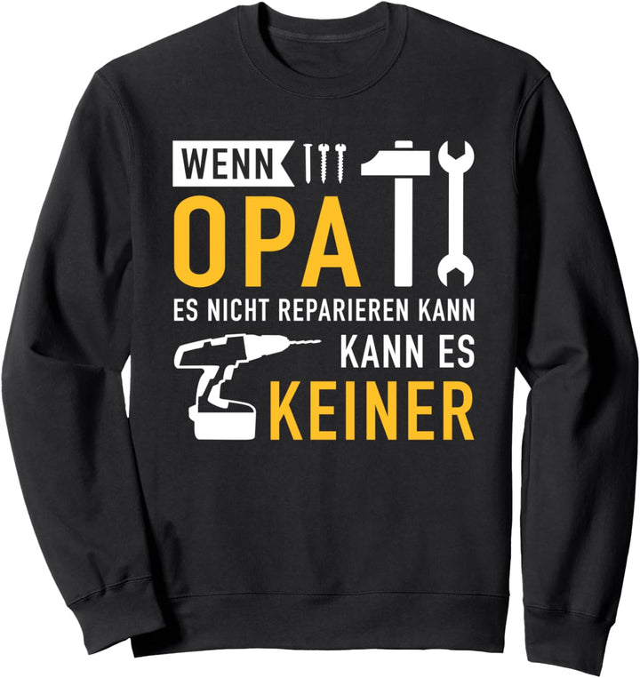 Wenn Opa es nicht reparieren kann, kann es keiner Sweatshirt