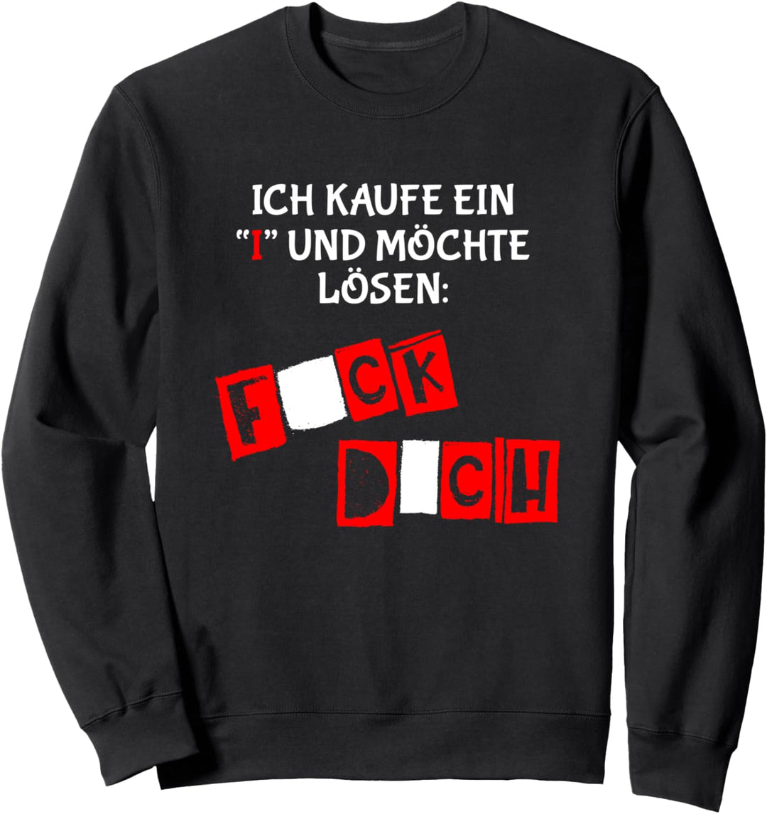 Ich Kaufe Ein I Und Möchte Lösen - Funny Spruch Sweatshirt