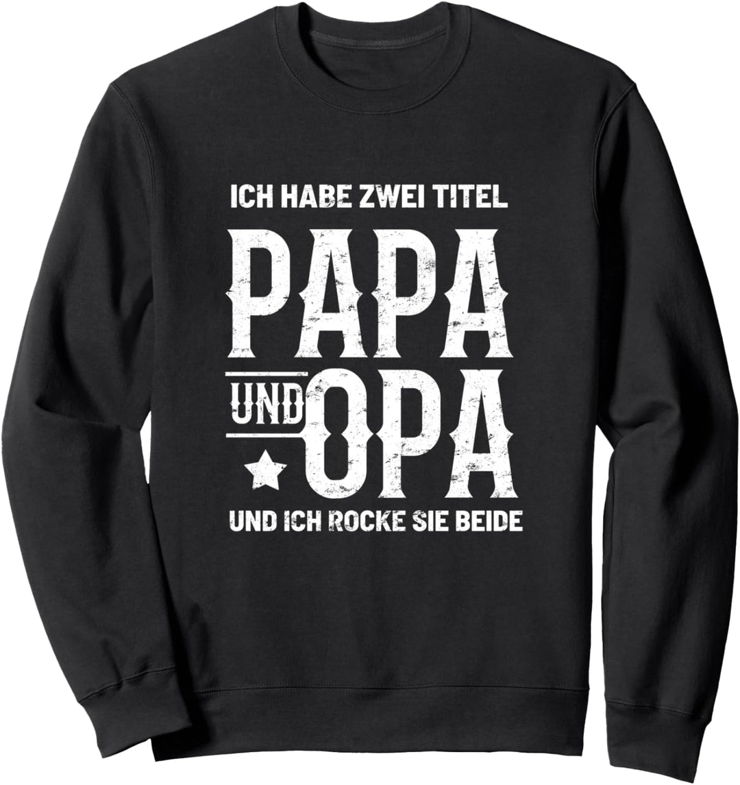 Ich Habe Zwei Titel Papa Und Opa Rocke Sie Beide Geschenk Sweatshirt