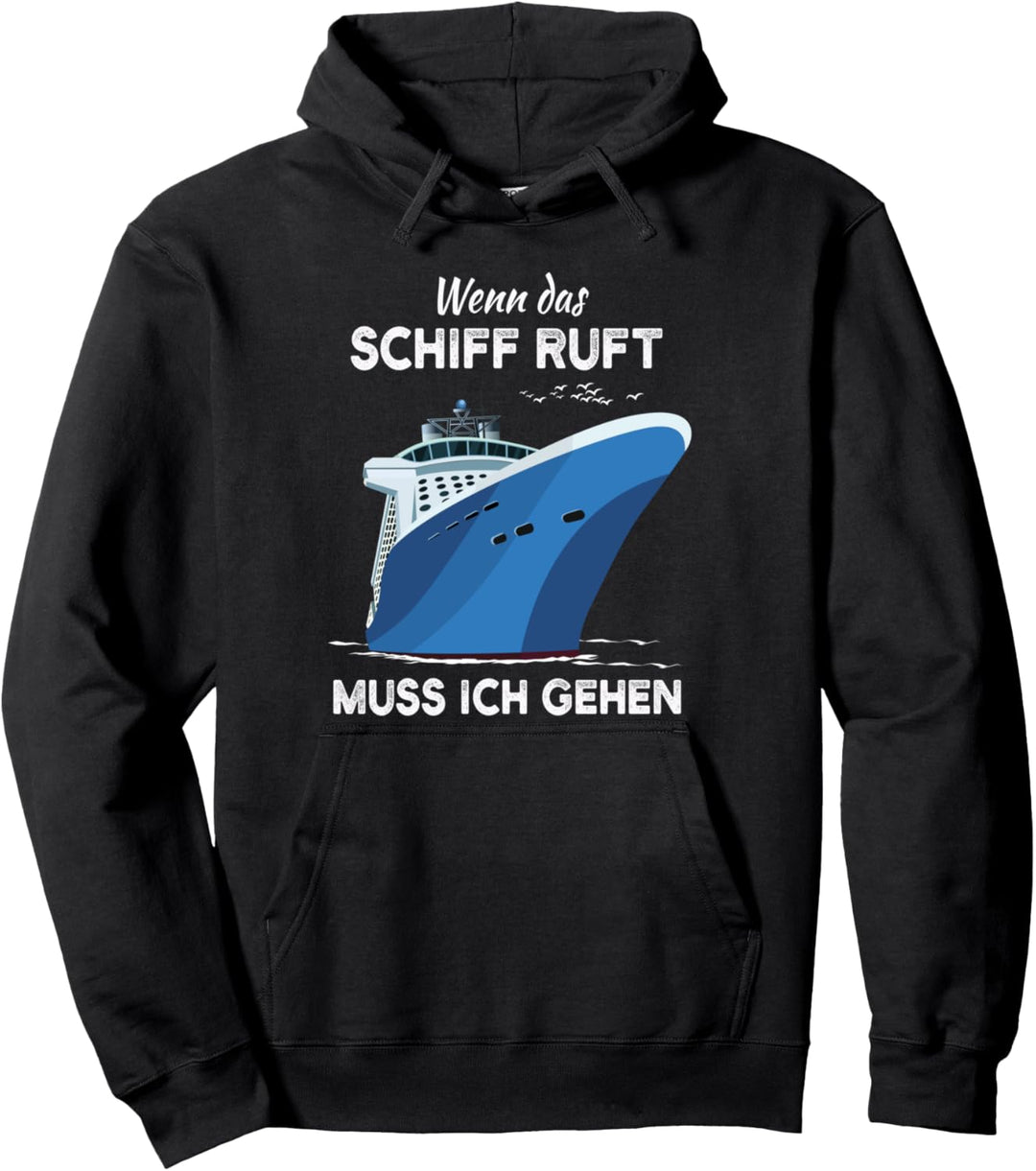 Wenn Das Schiff Ruft Muss Ich Gehen | Kreuzfahrt Pullover Hoodie