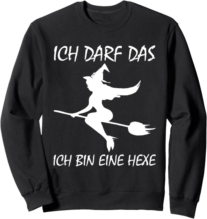 Ich darf das ich bin eine Hexe Sweatshirt