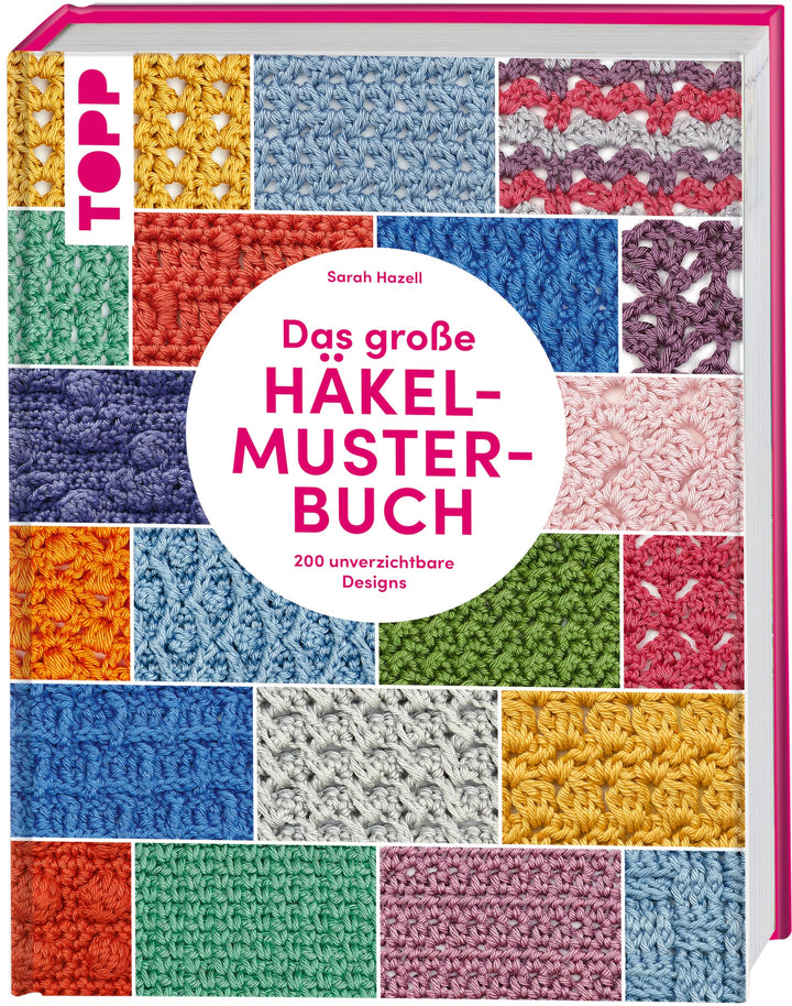 Das grosse Häkelmuster-Buch: 200 tolle Designs, die man einfach haben muss, Gebundenes Buch