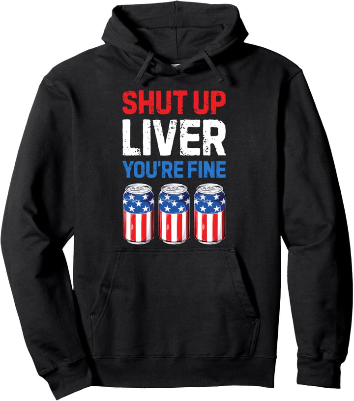 Beer 4th Of July Shut Up Liver You're Fine Men Women Vintage Pullover Hoodie