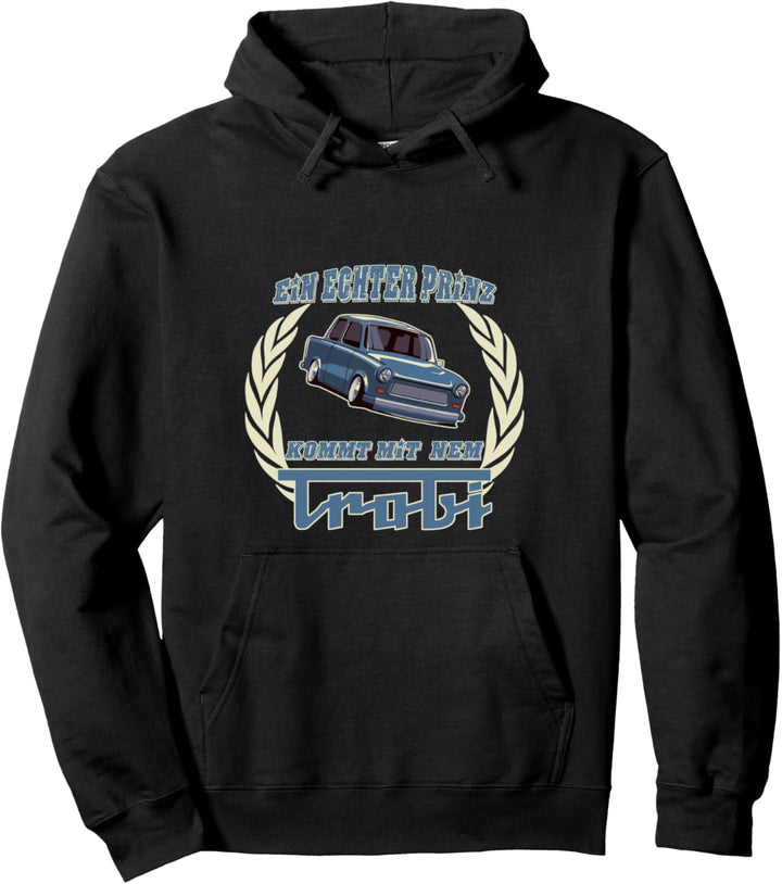 Ein echter Prinz kommt mit dem Trabi Ostalgie Rennpappe Pullover Hoodie