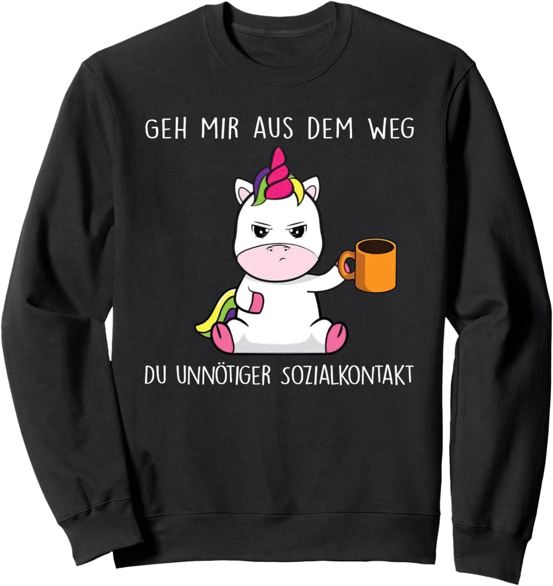 geh mir aus dem weg du unnötiger sozialkontakt einhorn Sweatshirt