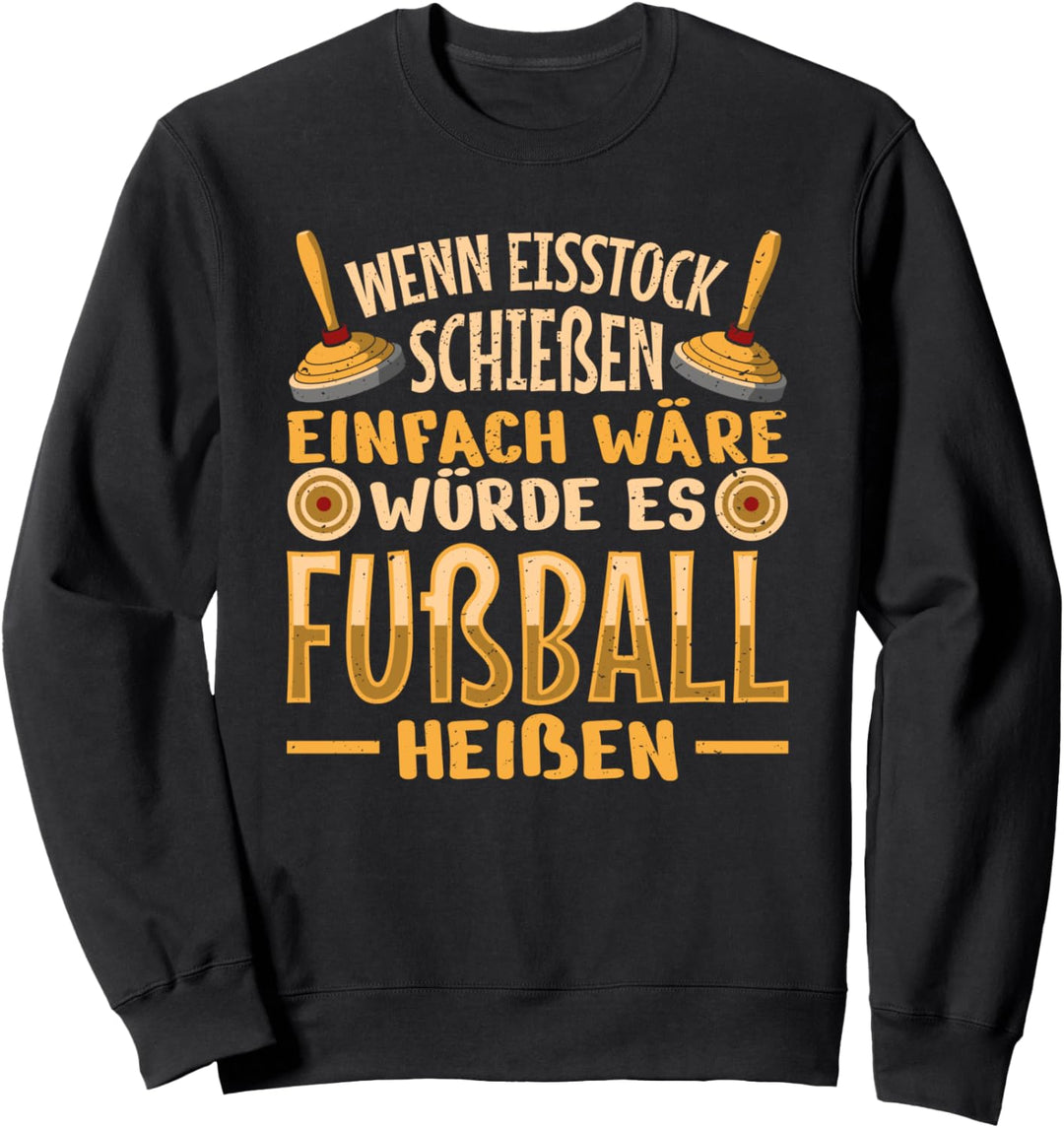 Wenn Eisstock schiessen einfach wäre... Fussball Sport Trikot Sweatshirt