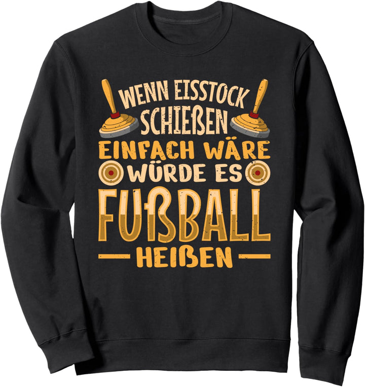 Wenn Eisstock schiessen einfach wäre... Fussball Sport Trikot Sweatshirt