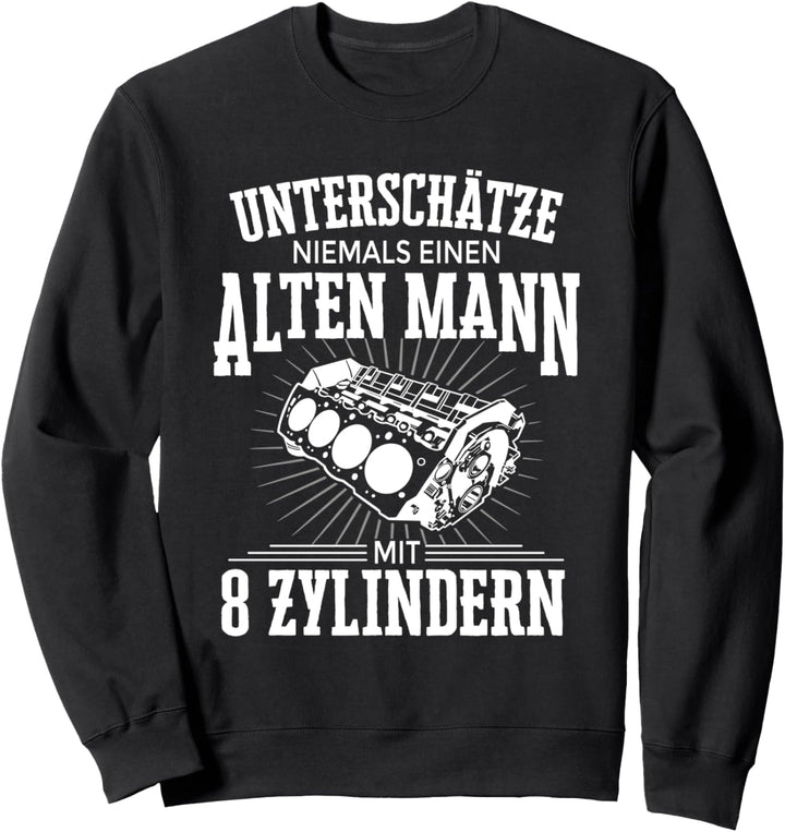 Unterschätze Nie Alten Mann 8 Zylinder Tuning V8 Motor Sweatshirt