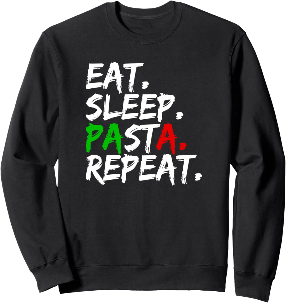 Eat Sleep Pasta Repeat Italienurlaub Ristorante Pizzeria Sweatshirt