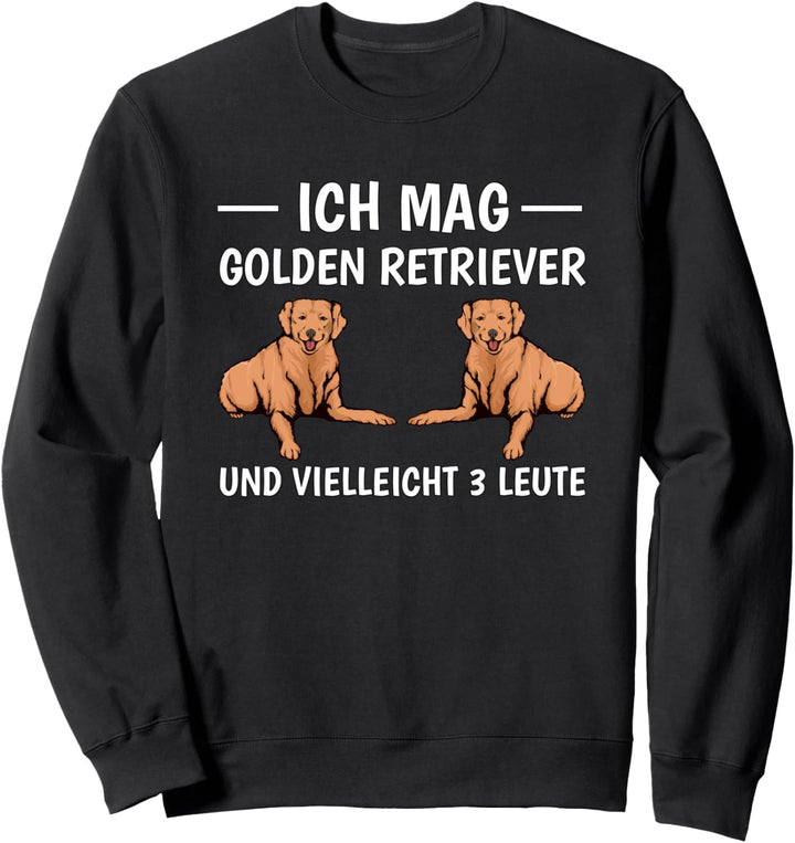 Ich mag Golden Retriever und vielleicht 3 Leute Goldie Sweatshirt