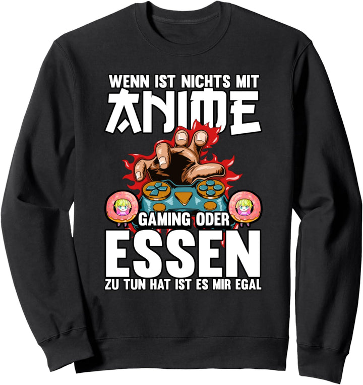 Wenn es nichts mit Anime Gaming oder Essen zu tun hat Sweatshirt