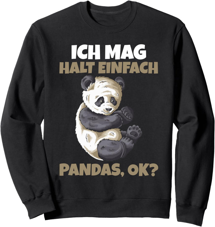Ich mag halt einfach Pandas ok? Sweatshirt