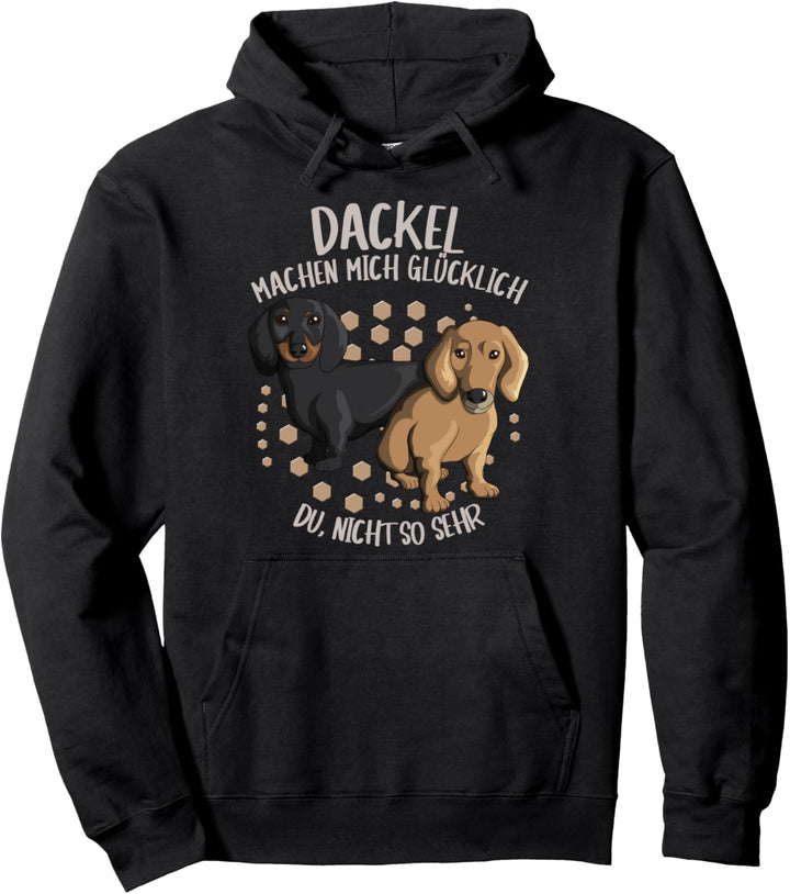 Dackel machen mich glücklich du nicht so sehr Dachshund Hund Pullover Hoodie