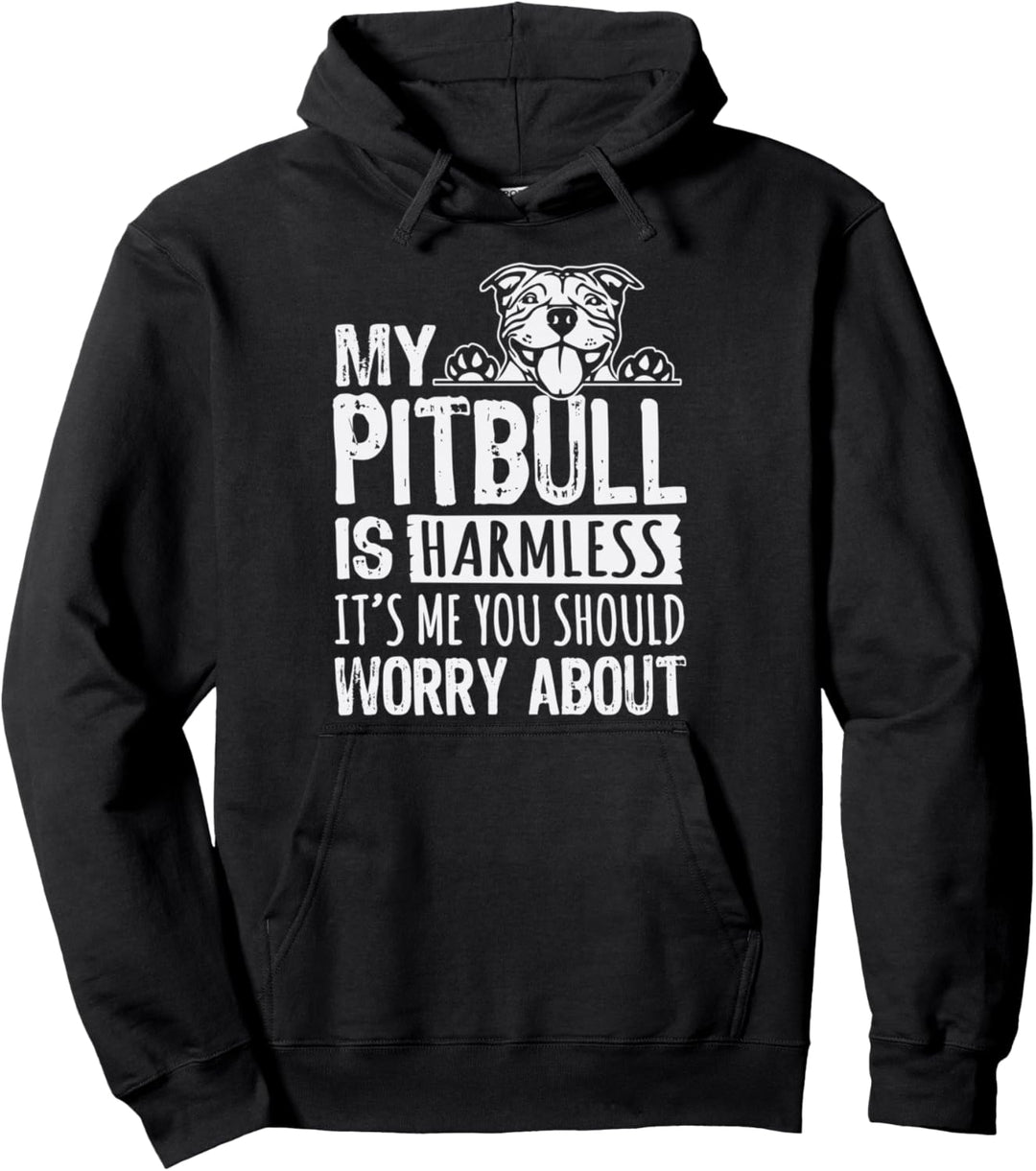 Mein Pitbull ist harmlos, ich bin es, du solltest dir Sorgen um Pittie machen Pullover Hoodie