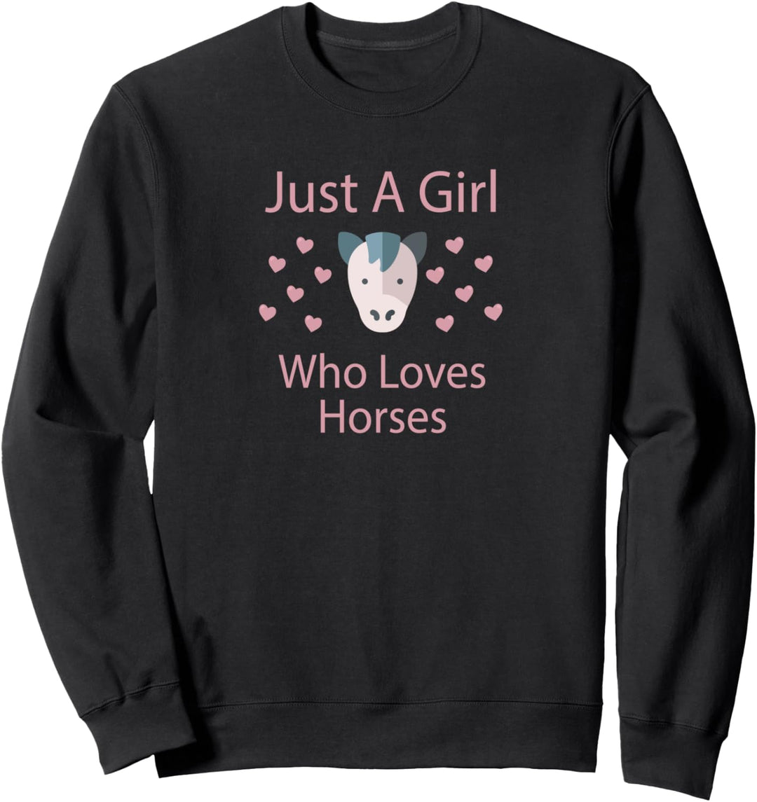 Just A Girl Who Loves Horses Sweatshirt
