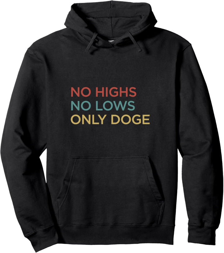 No Highs, No Lows, Only Dogecoin Pullover Hoodie