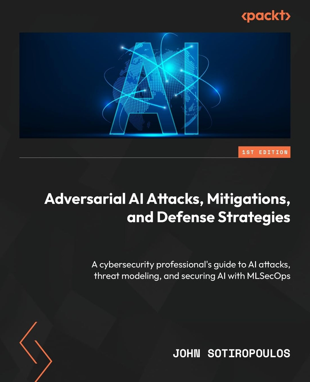 Adversarial AI Attacks, Mitigations, and Defense Strategies: A cybersecurity professional's guide to