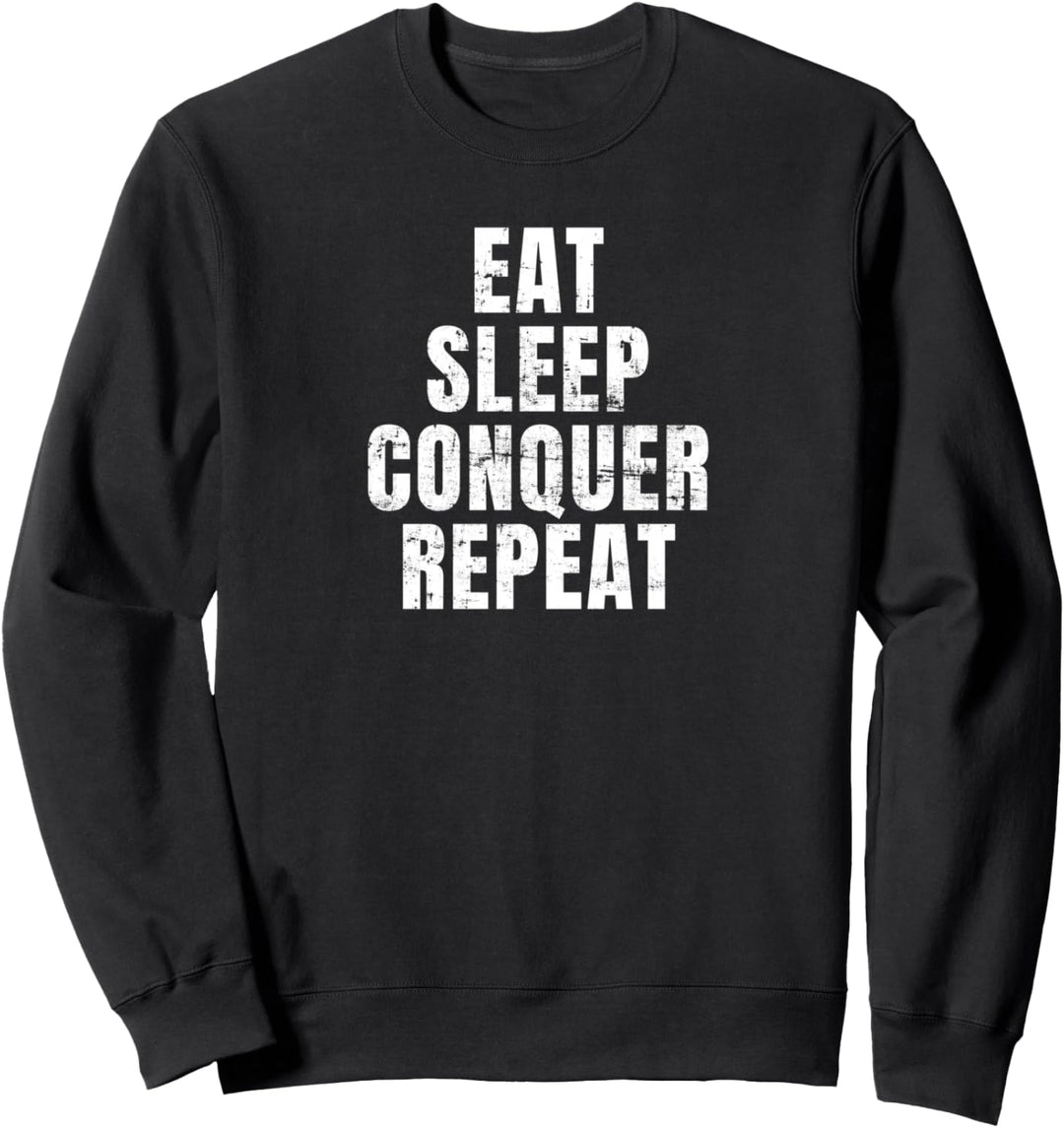 Eat Sleep Conquer Repeat Sweatshirt