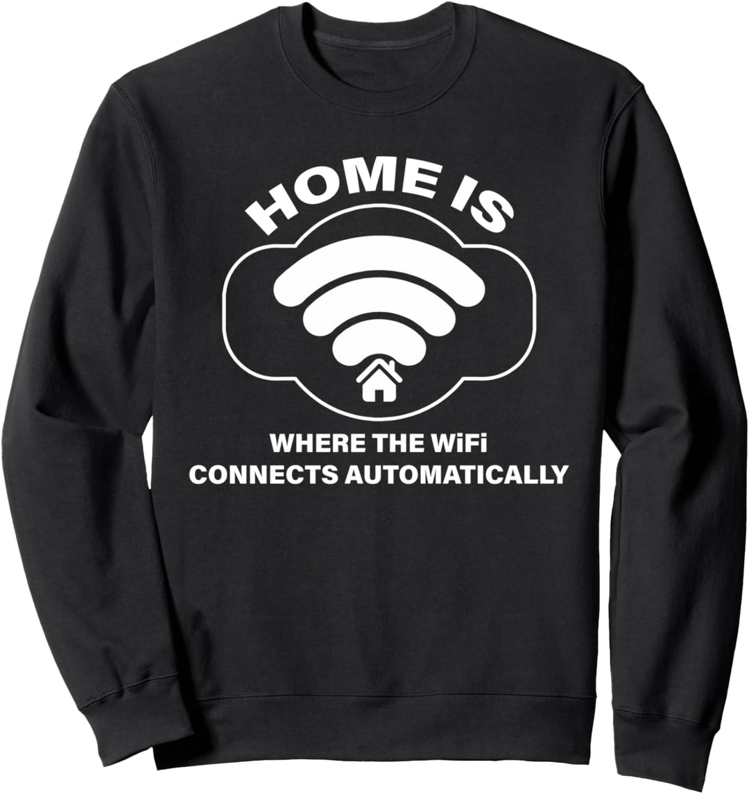 Home Where The WiFi Connects Humor Sarcastic Lover Jokes Sweatshirt