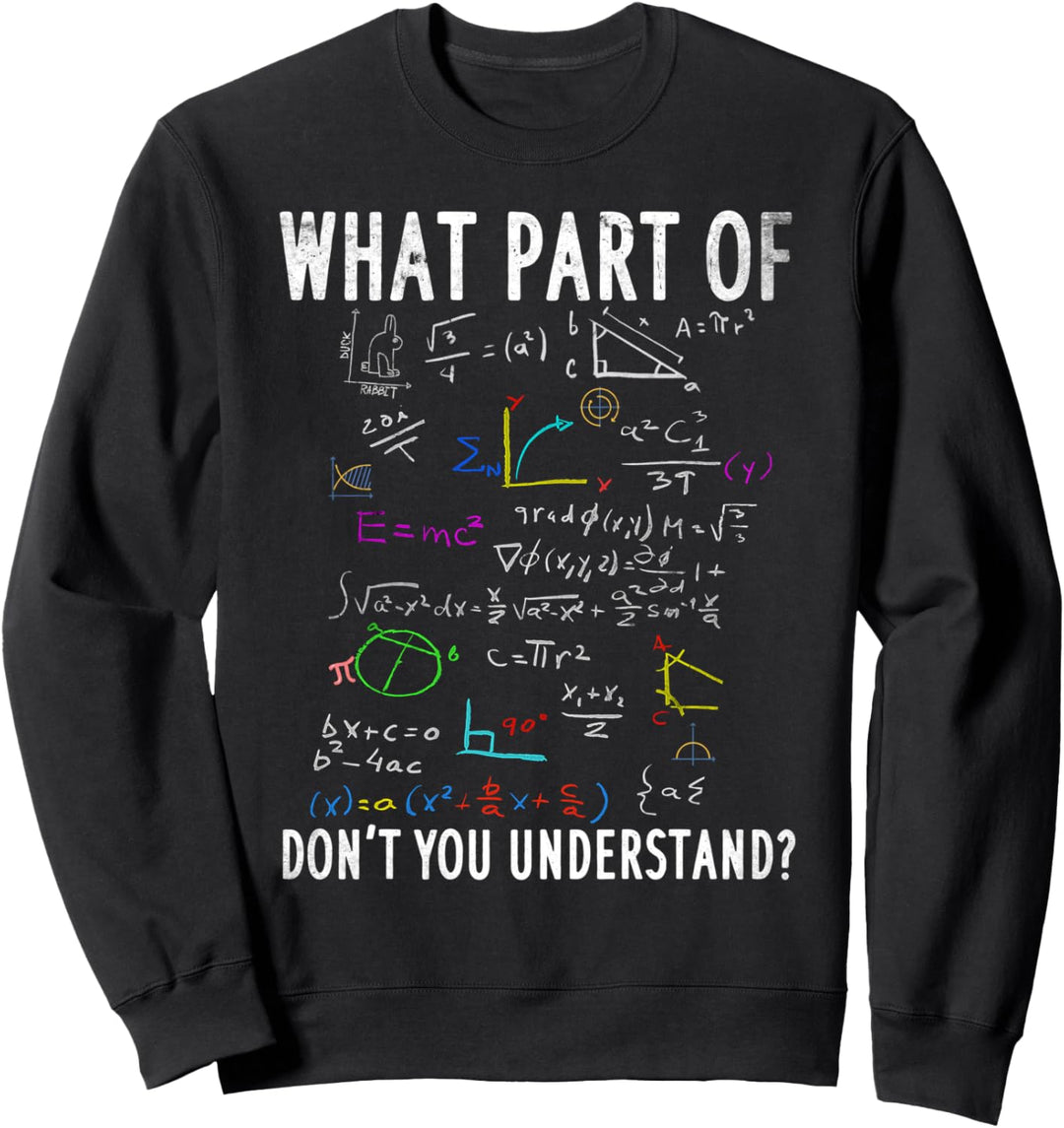 Was Sie nicht verstehen, für Mathematiklehrer Sweatshirt