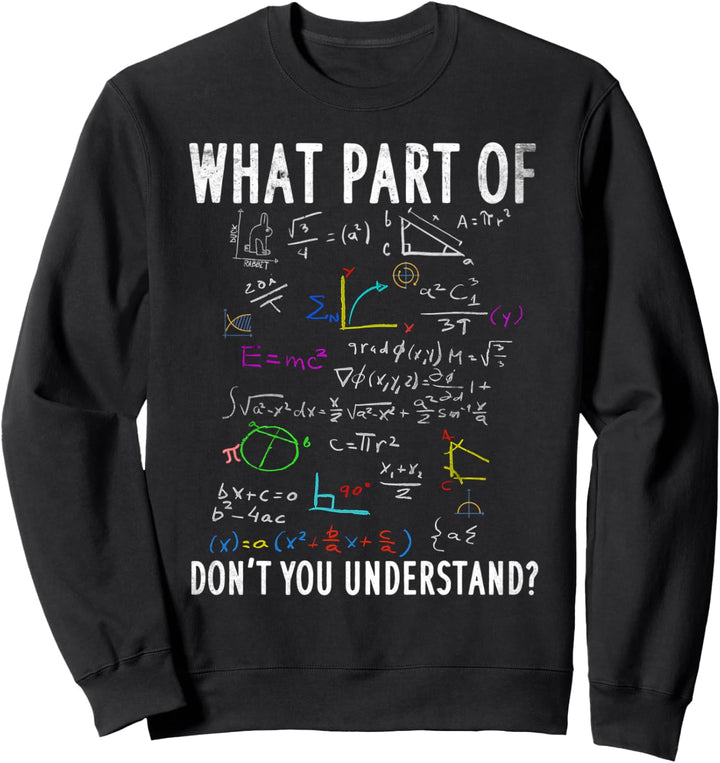 Was Sie nicht verstehen, für Mathematiklehrer Sweatshirt