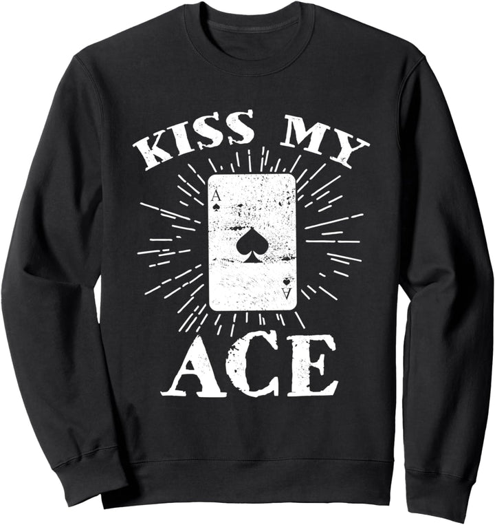 Poker Geschenke Lustig Kiss My Ace Sweatshirt