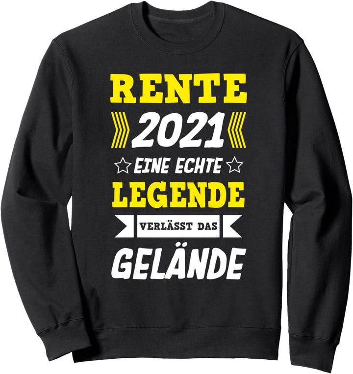 Rente 2021 Eine echte Legende verlässt das Gelände Rentner Sweatshirt