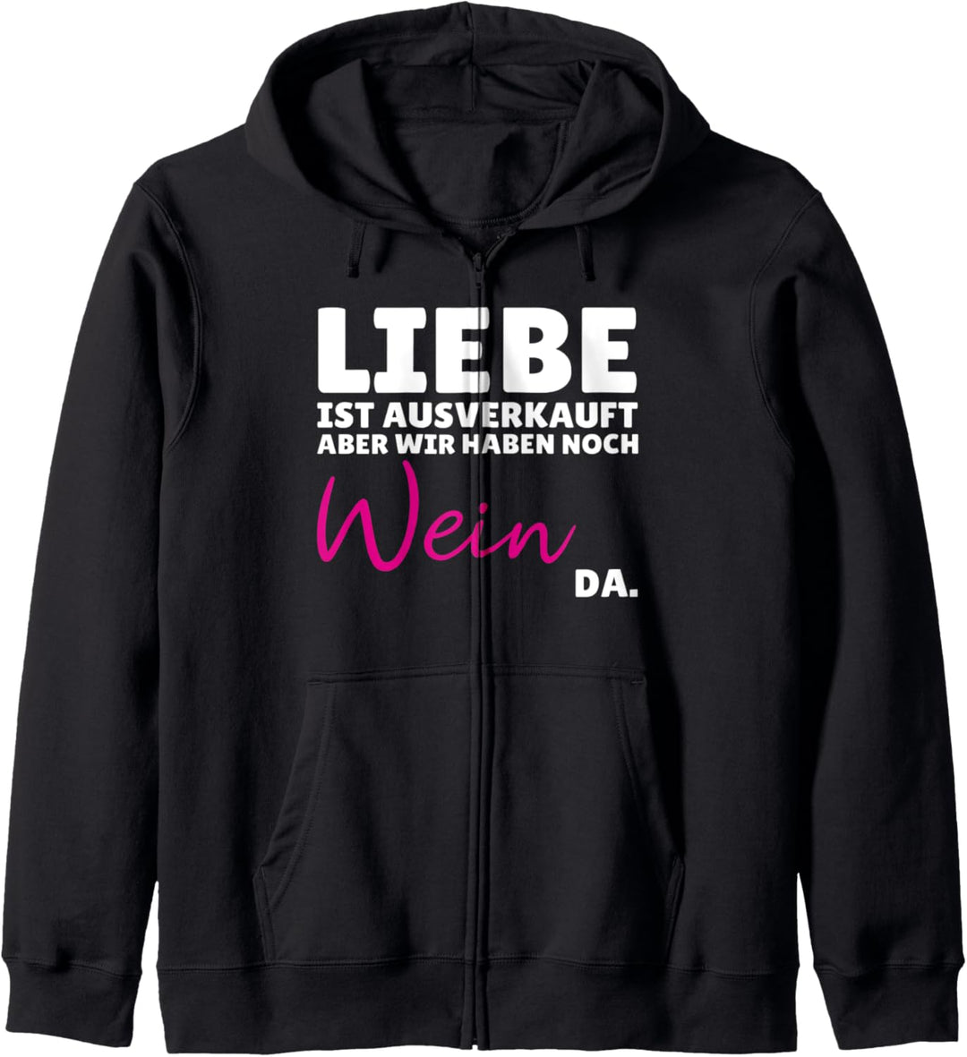 Liebe ist ausverkauft Wein nicht Lustiger Spruch Geschenk Kapuzenjacke