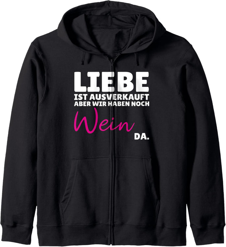 Liebe ist ausverkauft Wein nicht Lustiger Spruch Geschenk Kapuzenjacke