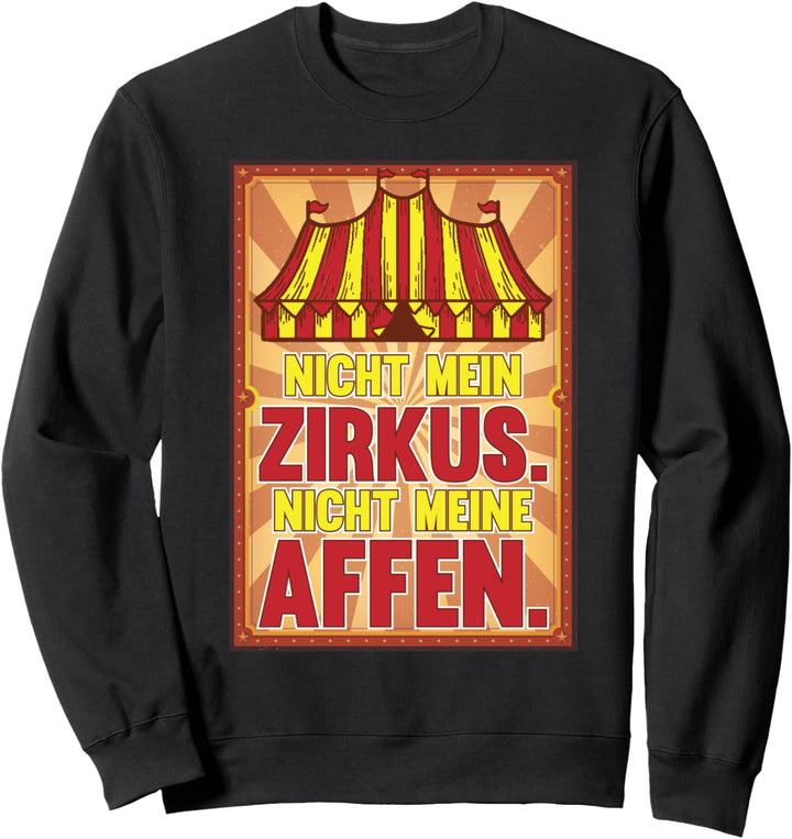 Nicht meine Zirkus nicht meine Affen Büro Sarkastisch Sweatshirt