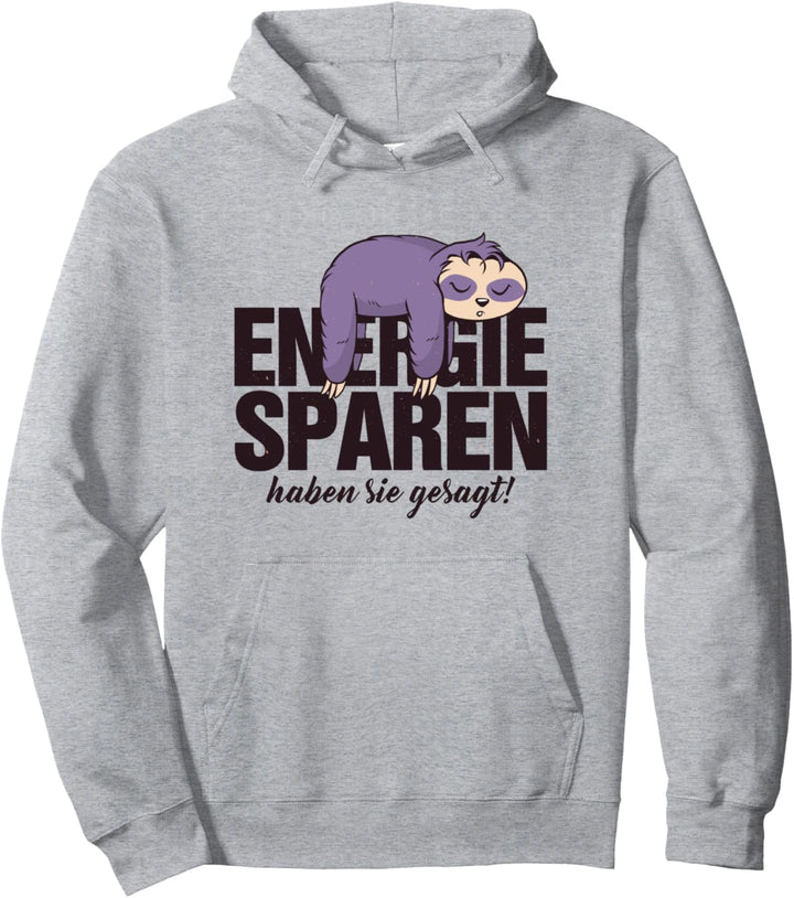 Energiesparen Haben Sie Gesagt Faultier Pullover Hoodie