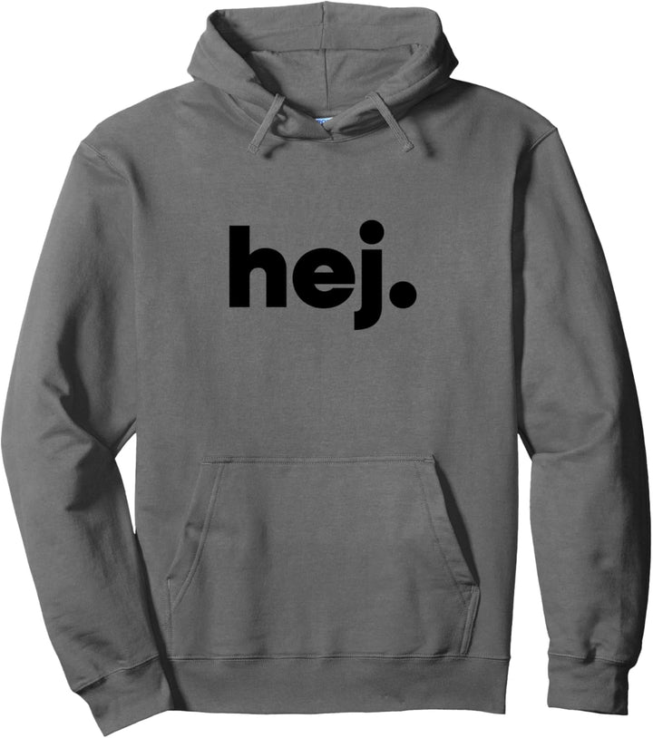 Hej – Hi in Schwedisch. Pullover Hoodie