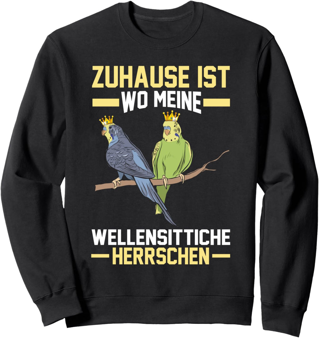 Zuhause ist wo meine Wellensittiche Sweatshirt