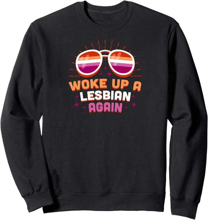 Woke Up A Lesbian Again Funny Cute Gay Coming Out Aesthetic Sweatshirt