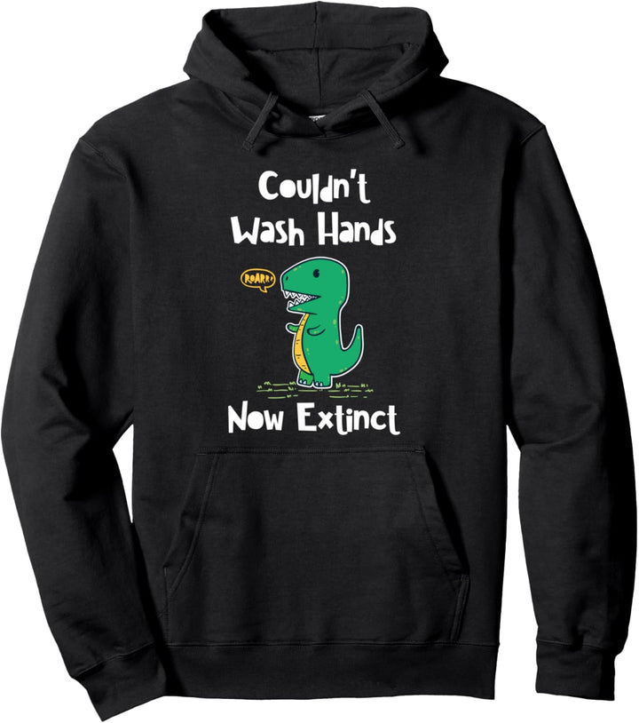 Funny Kids Dinosaur Couldn't Wash Hands, Now Extinct Pullover Hoodie
