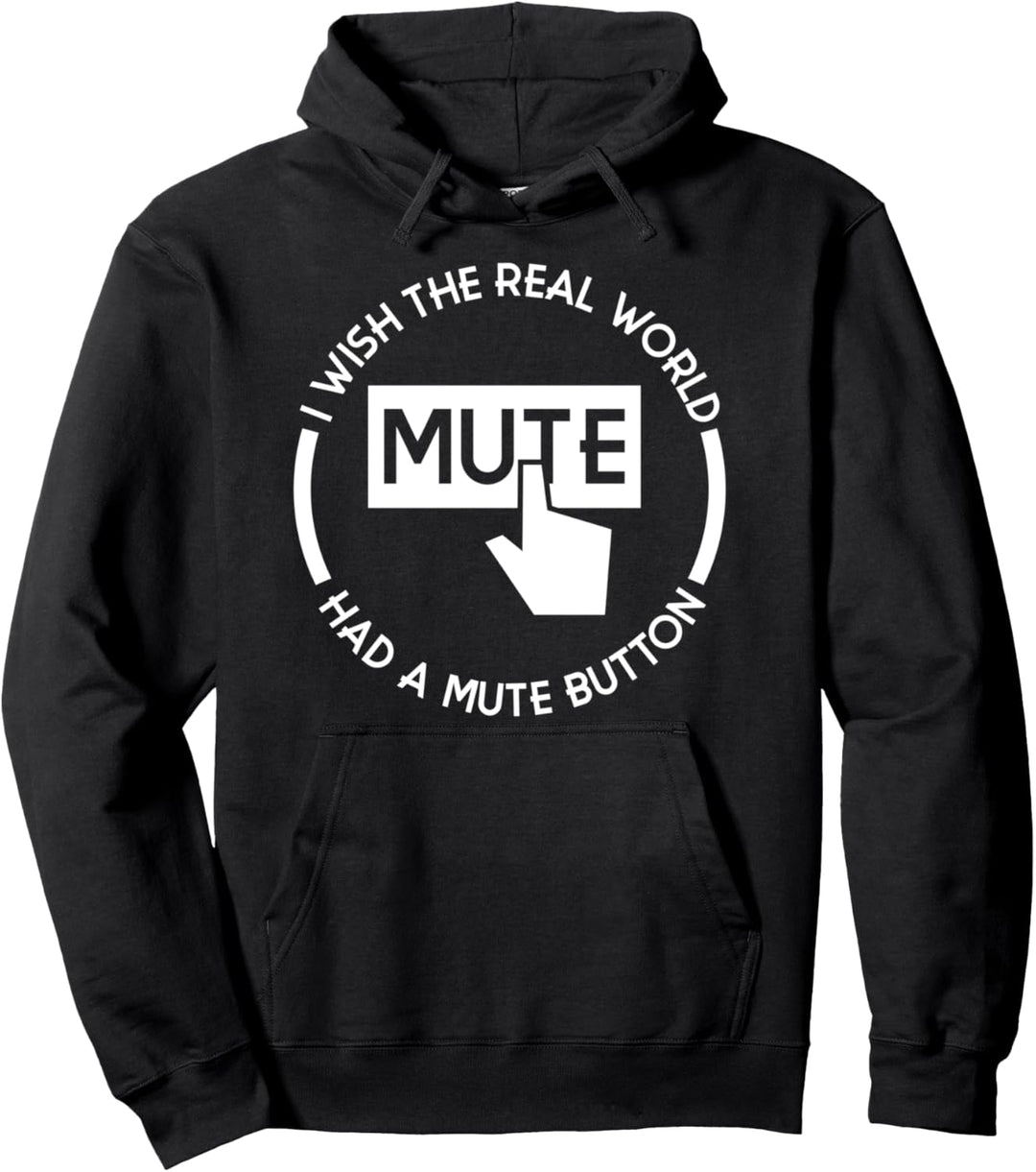 Ich wünschte, die reale Welt hätte einen Stummschaltknopf Pullover Hoodie