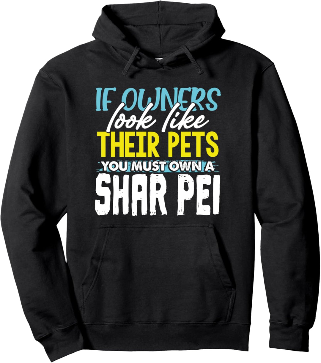 Funny If Owners Look Like Their Pets You Must Own A Shar Pei Pullover Hoodie