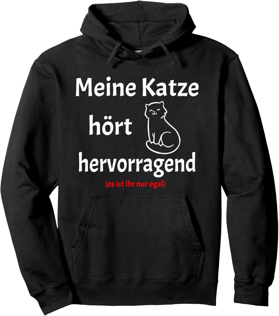 Meine Katze hört hervorragend! Lustiger Katzen Spruch Pullover Hoodie