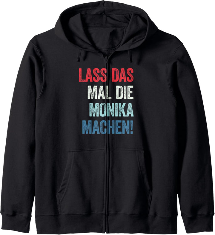 Lass das mal die Monika machen Kapuzenjacke
