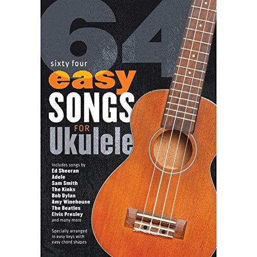 64 Easy Songs For Ukulele: easy keys with easy chord shapes, Taschenbuch
