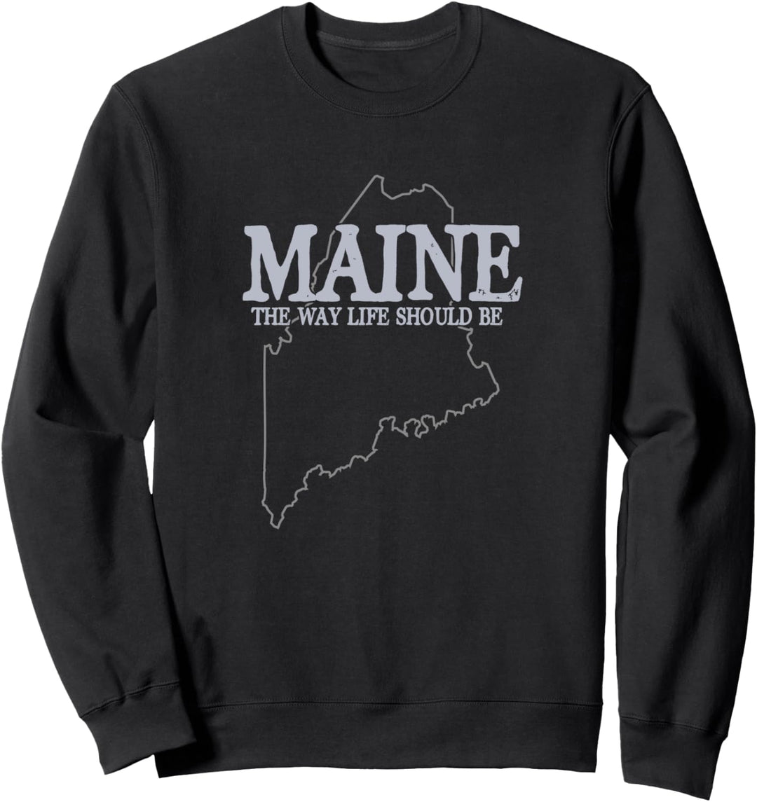 Trendy Maine Outline The Way Life Should Be Sweatshirt